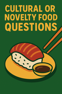 Cultural Novelty Food Questions
